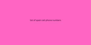 list of spain cell phone numbers